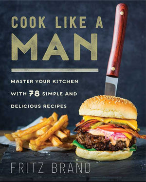 Simon & Schuster - Cook Like a Man by Fritz Brand - Bawston & Tucker - 