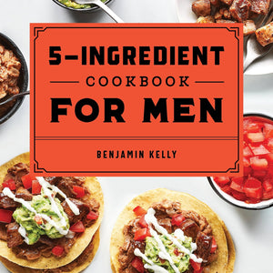 Sourcebooks - 5 - Ingredient Cookbook for Men - Bawston & Tucker - 