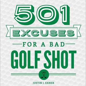 Sourcebooks - 501 Excuses for a Bad Golf Shot, 3E - Bawston & Tucker - 