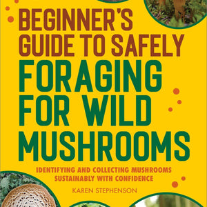 Sourcebooks - Beginner's Guide to Safely Foraging for Wild Mushrooms - Bawston & Tucker - 