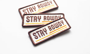 Union Made - Stay Rowdy Embroidered Iron on Patch - Bawston & Tucker - 